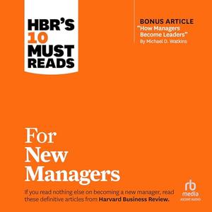 HBR’s 10 Must Reads for New Managers [Audiobook]