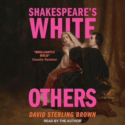 Shakespeare’s White Others [Audiobook]
