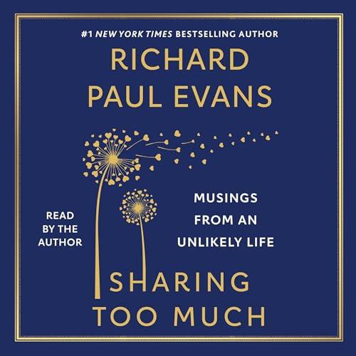 Sharing Too Much Musings from an Unlikely Life [Audiobook]