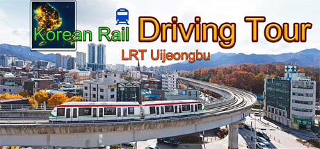 Korean Rail Driving Tour Lrt Uijeongbu-Tenoke
