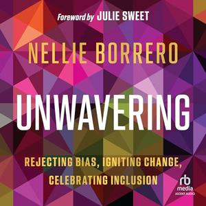 Unwavering Rejecting Bias, Igniting Change, Celebrating Inclusion [Audiobook]