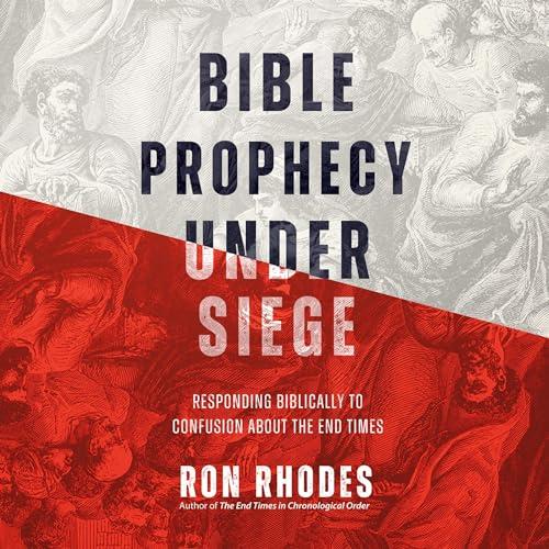 Bible Prophecy Under Siege Responding Biblically to Confusion About the End Times [Audiobook]