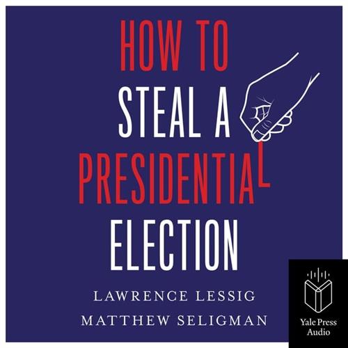 How to Steal a Presidential Election [Audiobook]