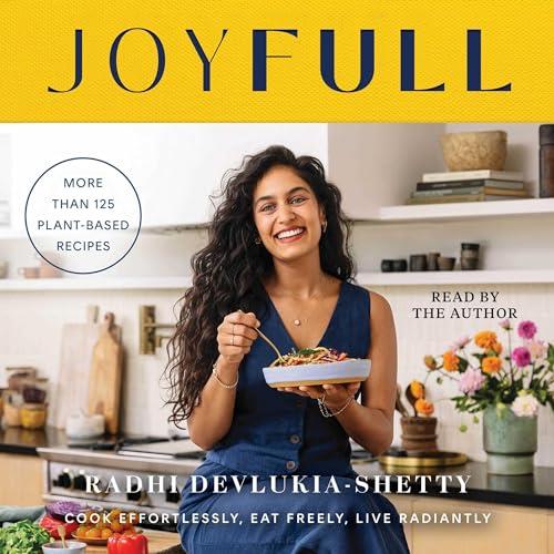 JoyFull Cook Effortlessly, Eat Freely, Live Radiantly [Audiobook]