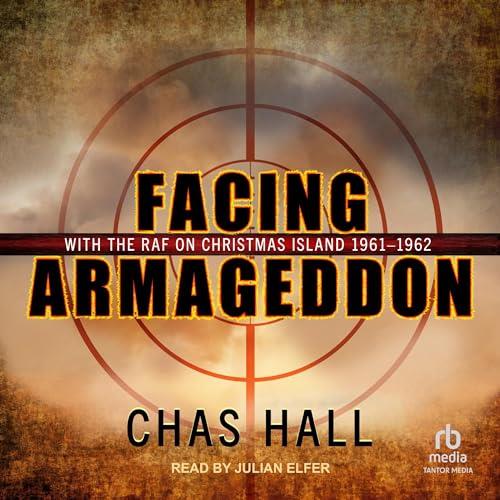 Facing Armageddon With the RAF on Christmas Island 1961-1962 [Audiobook]