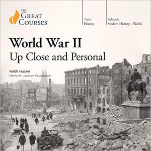 World War II Up Close and Personal [TTC Audio] 