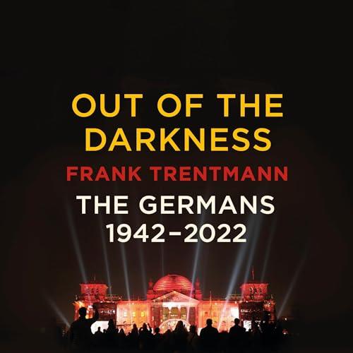 Out of the Darkness The Germans, 1942-2022 [Audiobook]