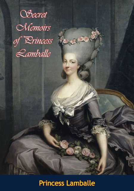 Memoirs of the Courts of Louis XV and XVI. Being secret memoirs of Madame Du Hauss... 638e0c89aeae5906bb7a08ab605e58e7