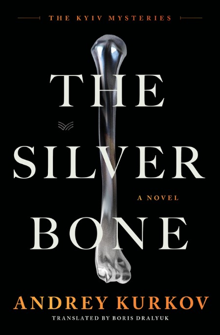 The Silver Bone by Andrey Kurkov