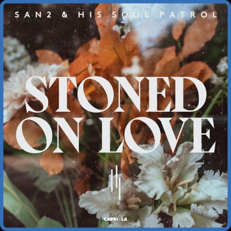 San2 & His Soul Patrol - Stoned on Love (2024)