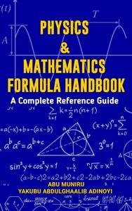 Mathematics & Physics Formula Handbook: A Complete Reference Guide