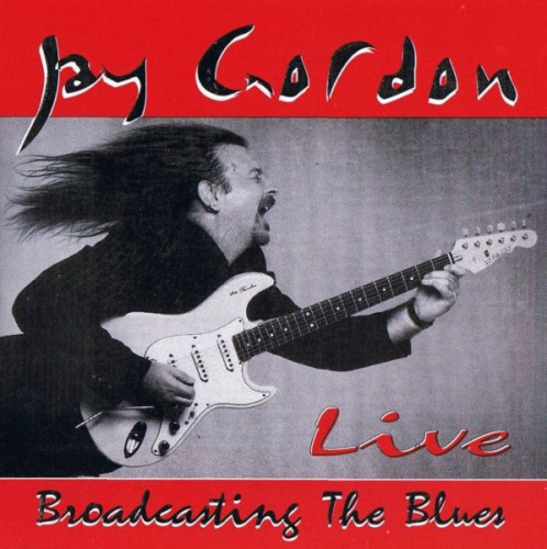 Jay Gordon - Broadcasting The Blues (1996) Lossless