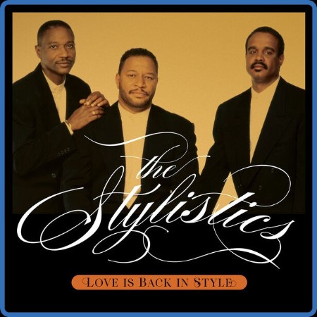 The Stylistics - Love Is Back In Style (2024)