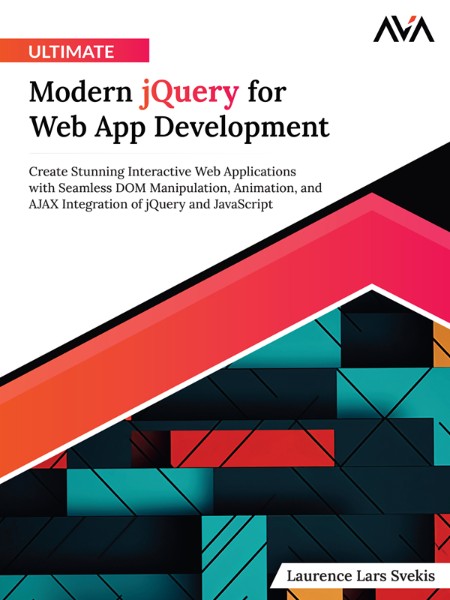 Ultimate Modern jQuery for Web App Development by Laurence Svekis