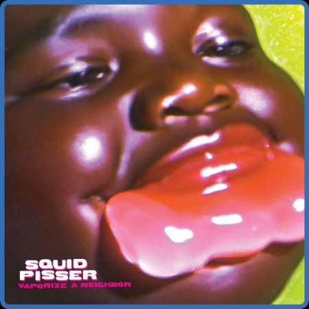 Squid Pisser - Vaporize A Neighbor (2024)