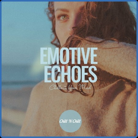 VA - Emotive Echoes: Chillout Your Mind (2024)