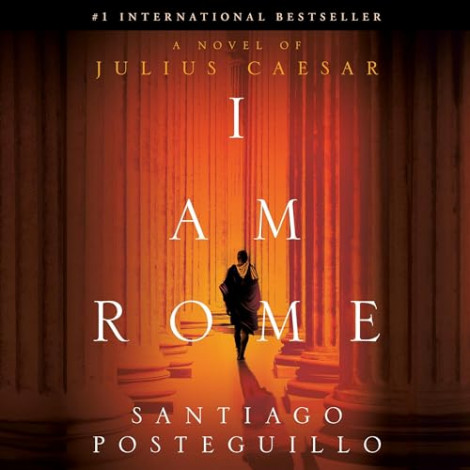 Santiago Posteguillo - I Am Rome