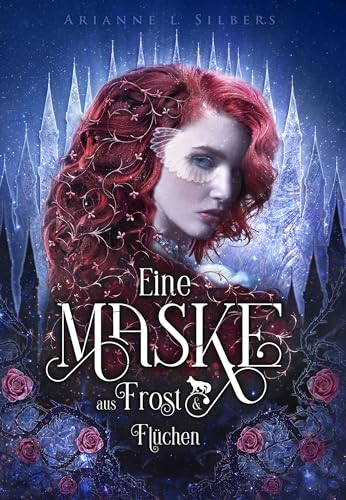 Arianne L. Silbers - Eine Maske aus Frost und Flüchen: Magische und romantische Dark Fantasy (Silber und Scherben-Saga 2)