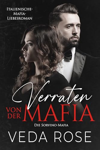 Veda Rose - Verraten von der Mafia: Italienische-Mafia-Liebesroman (Die Sorvino-Mafia 7)
