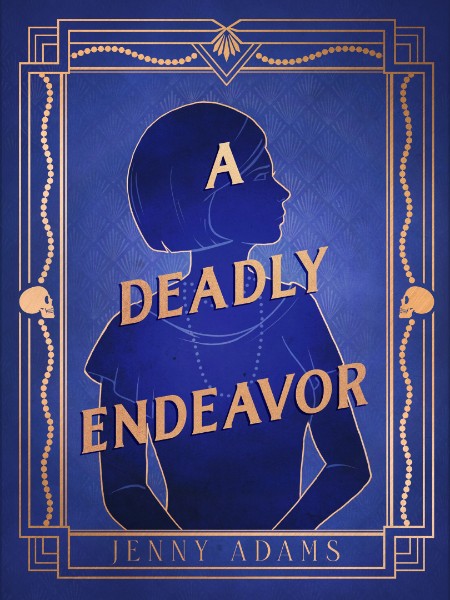 A Deadly Endeavor by Jenny Adams