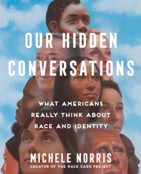 Our Hidden Conversations by Michele Norris 99ea3aea8058302ba387535b9ab34c54