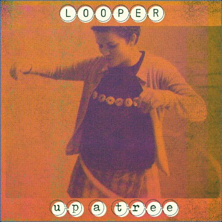 Looper - Up A Tree (25th Anniversary Edition) (1999)