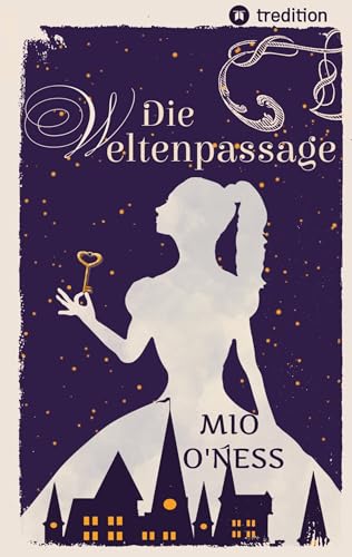 Cover: Oness, Mio - Die Weltenpassage 1 - Im Antlitz von Zeit und Raum