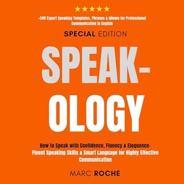 Speak-ology: How to Speak with Confidence, Fluency & Eloquence - Fluent Speaking Skills & Smart L...