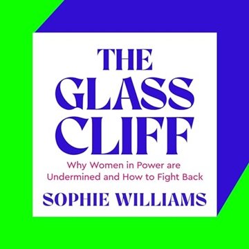 The Glass Cliff: Why Women in Power Are Undermined - and How to Fight Back [Audiobook]
