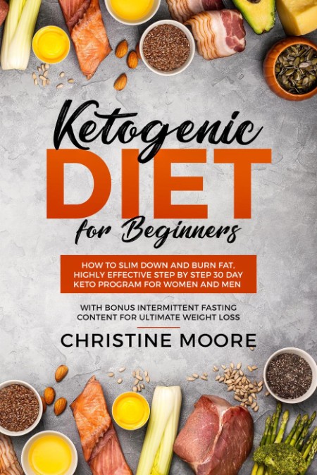 Ketogenic Diet for Beginners by Christine Moore