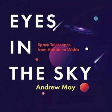 Eyes in the Sky: Space Telescopes from Hubble to Webb [Audiobook]