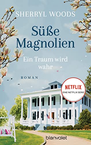 Woods, Sherryl - S&uuml;&szlig;e Magnolien - Ein Traum wird wahr