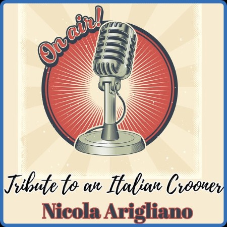 Nicola Arigliano - On Air Tribute to an Italian Crooner 2024