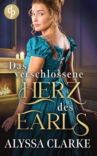 Alyssa Clarke - Das verschlossene Herz des Earls (The Secret Ladies Club 3)