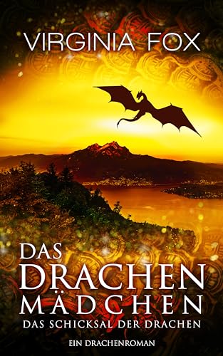 Virginia Fox - Das Drachenmädchen - Das Schicksal der Drachen (Drachenromane 6)