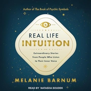 Real Life Intuition: Extraordinary Stories from People Who Listen to Their Inner Voice [Audiobook]