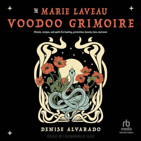 Denise Alvarado - The Marie Laveau Voodoo Grimoire