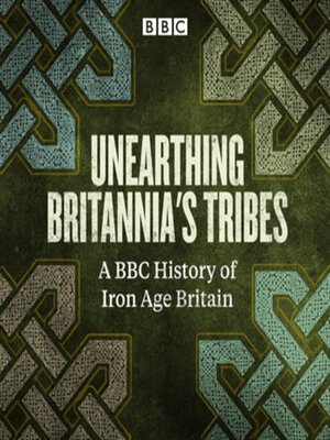 Unearthing Britannia's Tribes - David Miles