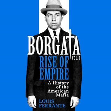 Borgata: Rise of Empire: A History of the American Mafia [Audiobook]