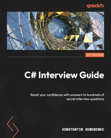 C# Interview Guide: Boost your confidence with answers to hundreds of secret interview questions