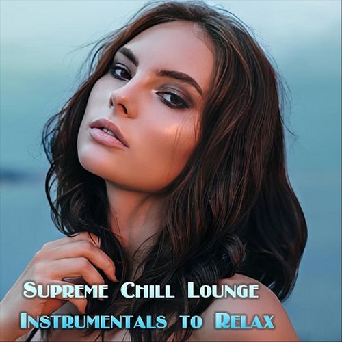 Supreme Chill Lounge Instrumentals to Relax (2024) FLAC