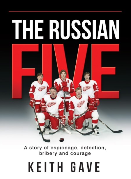 The Russian Five: a Story of Espionage, Defection, Bribery and Courage by Keith Gave 785f9c8e519e8b9051c41bb83f29942d