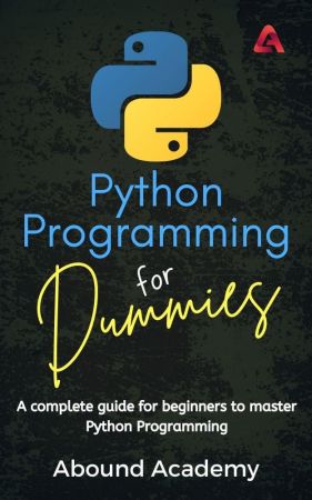 Python Programming for Dummies: A comprehensive guide for beginners to master Python Programming