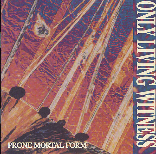 Only Living Witness - Prone Mortal Form (1993) (LOSSLESS)