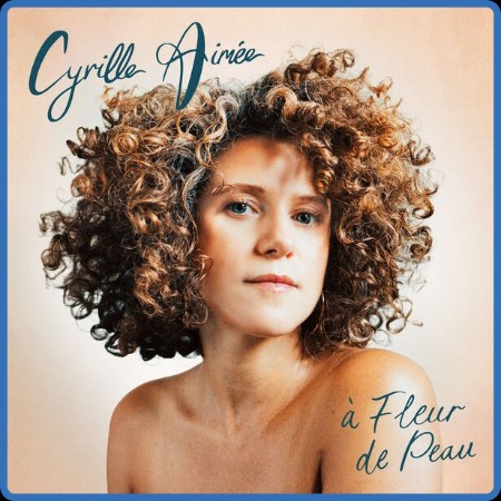 Cyrille Aimée - À Fleur De Peau (2024)