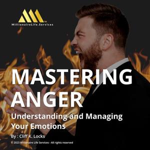 Mastering Anger: Understanding and Managing Your Emotions [Audiobook]