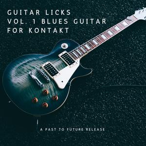 PastToFutureReverbs Guitar Licks Vol. 1 Blues Guitar For Kontakt! KONTAKT