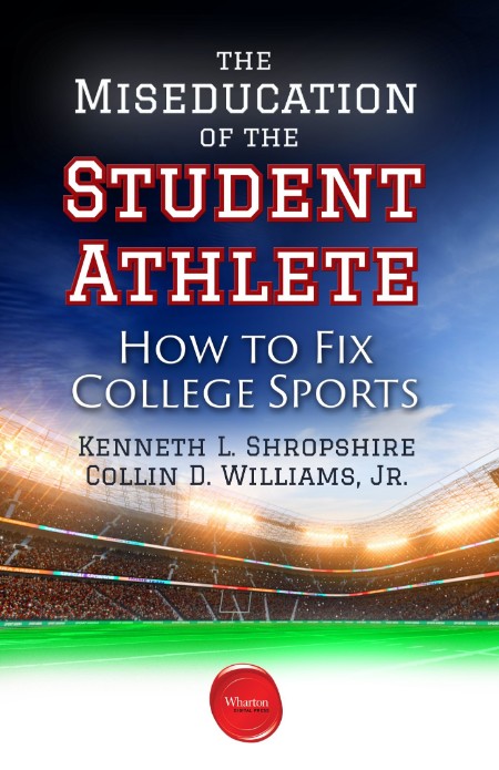 The Miseducation of the Student Athlete by Kenneth L. Shropshire 7b853eee30a8fea2f6fc031dfd5b0da6