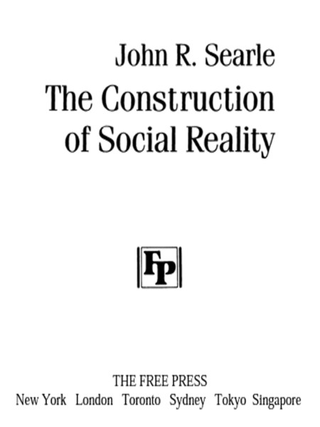 The Construction of Social Reality by John R. Searle 0475220f9267133103cf8b8fb0f9ccf1