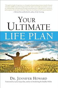 Your Ultimate Life Plan How to Deeply Transform Your Everyday Experience and Create Changes That Last